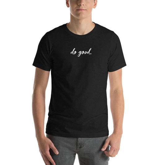 do good. | Unisex Staple T-Shirt - Bella + Canvas