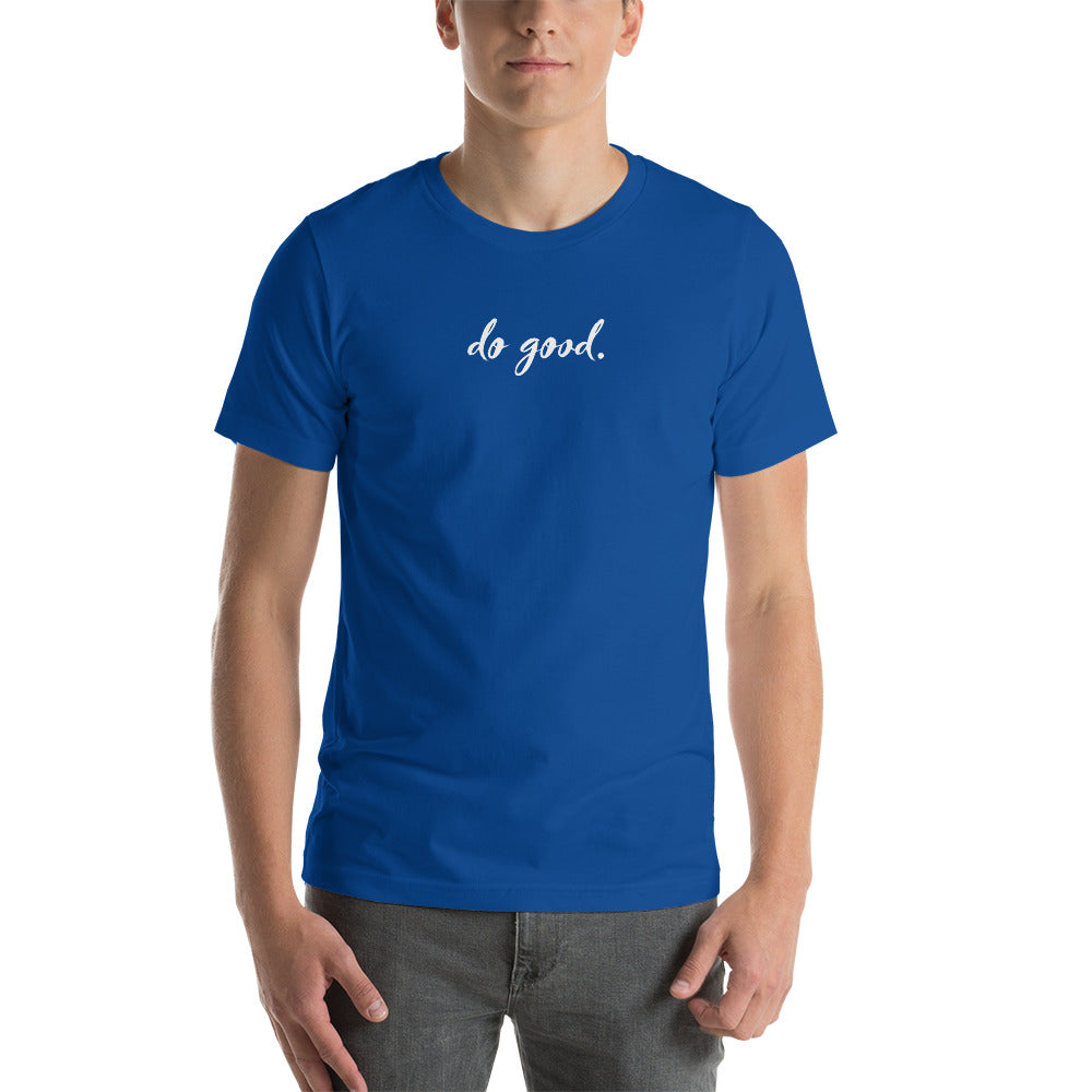 do good. | Unisex Staple T-Shirt - Bella + Canvas